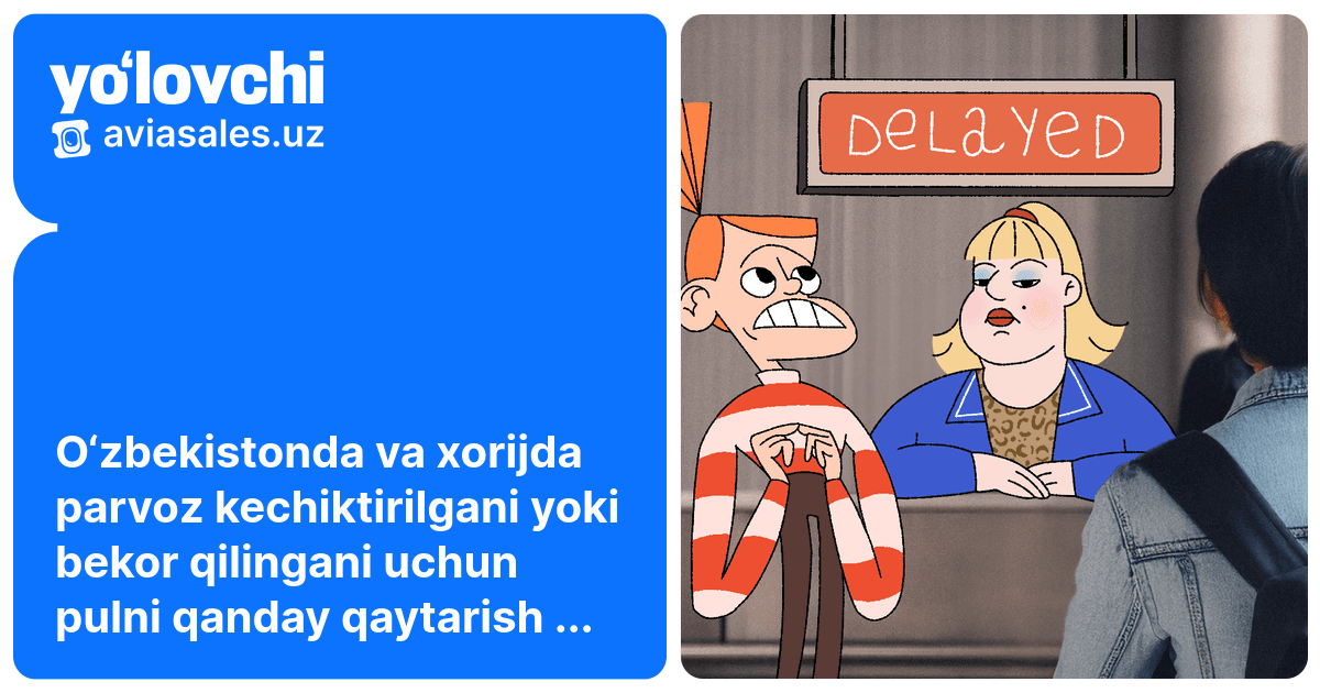 Parvoz kechiktirilganda yoki bekor qilinganda nima qilish kerak