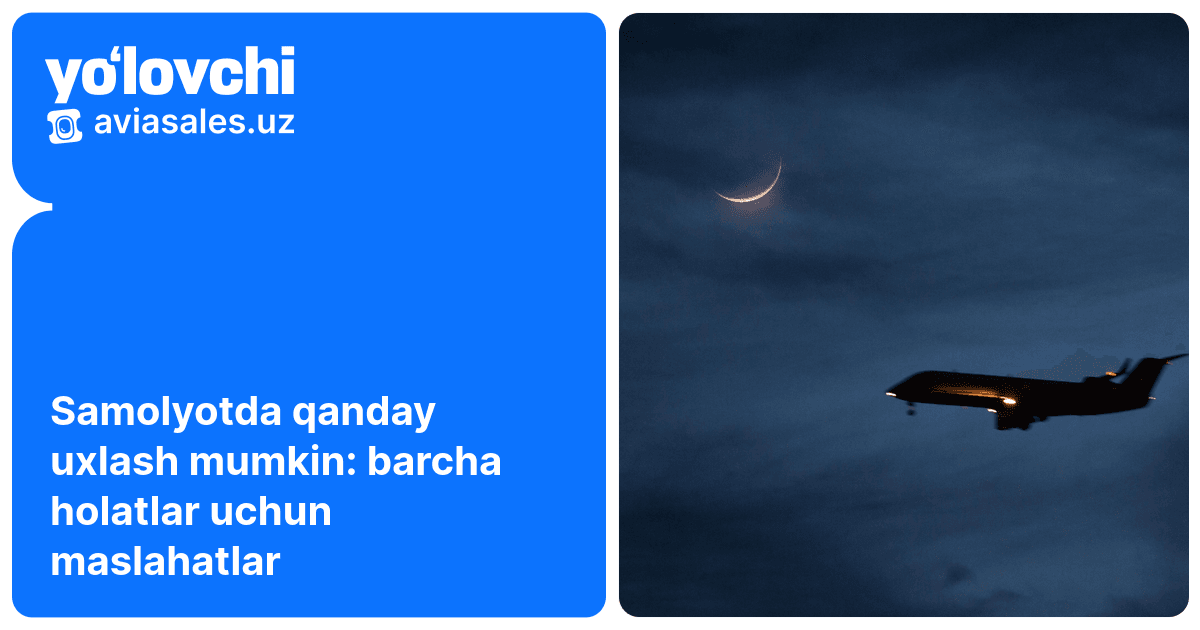 Samolyotda qanday uxlash mumkin: parvozda yaxshi dam olish uchun eng ...